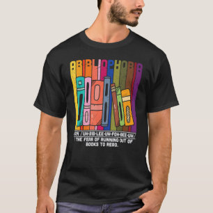 Abibliophobia Definition Reading Bookworm Reader T-Shirt