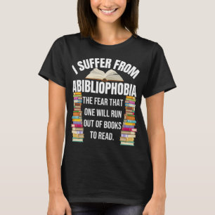 Abibliophobia Funny Reading Book Lover Bookworm Re T-Shirt