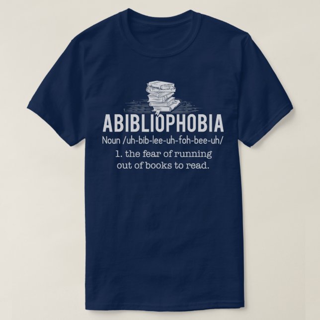 Abibliophobia  Funny Reading Bookworm Reader Gift  T-Shirt (Design Front)