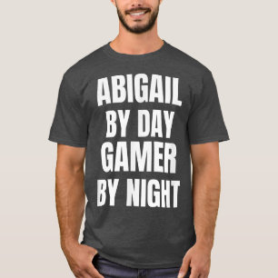 Abigail By Day Gamer By Night T-Shirt