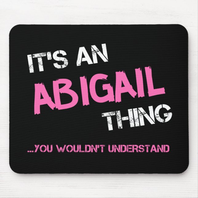 Abigail thing you wouldn't understand name mouse mat (Front)