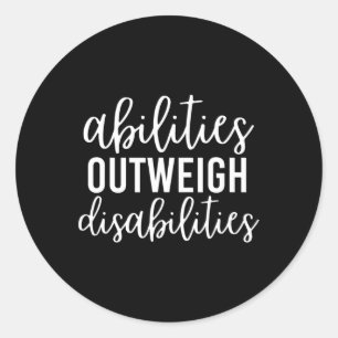 Abilities Outweigh Disabilities 3 Classic Round Sticker