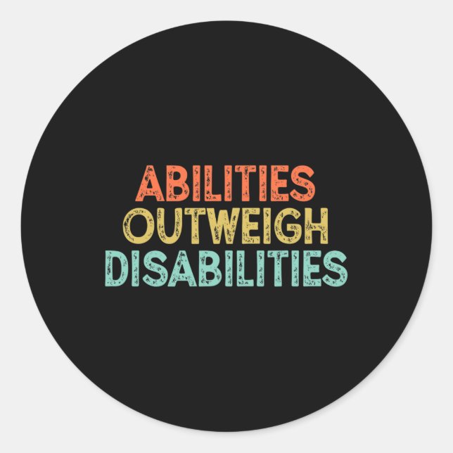 Abilities Outweigh Disabilities 8 Classic Round Sticker (Front)