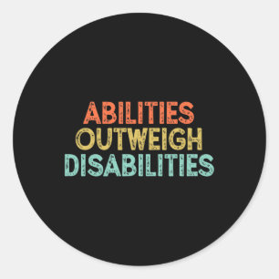 Abilities Outweigh Disabilities 8 Classic Round Sticker