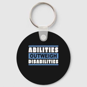 Abilities Outweigh Disabilities - Abilities Key Ring