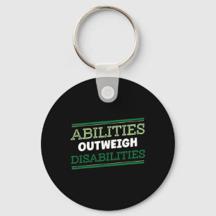 Abilities Outweigh Disabilities Differently Abled Key Ring
