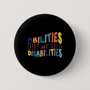 Abilities Outweigh Disabilities Special Education 6 Cm Round Badge