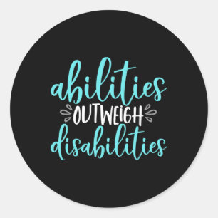 Abilities Outweigh Disabilities Special Education Classic Round Sticker