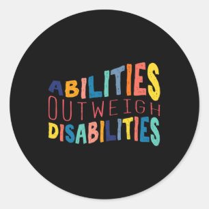 Abilities Outweigh Disabilities Special Education  Classic Round Sticker