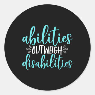 Abilities Outweigh Disabilities Special Education Classic Round Sticker