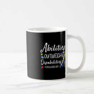Abilities Outweigh Disabilities SPED Teacher Autis Coffee Mug