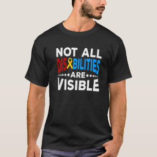 Abilities Outweigh Not All Disabilities Are Visibl T-Shirt