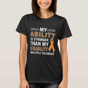 Ability Stronger My Disability Multiple Sclerosis T-Shirt