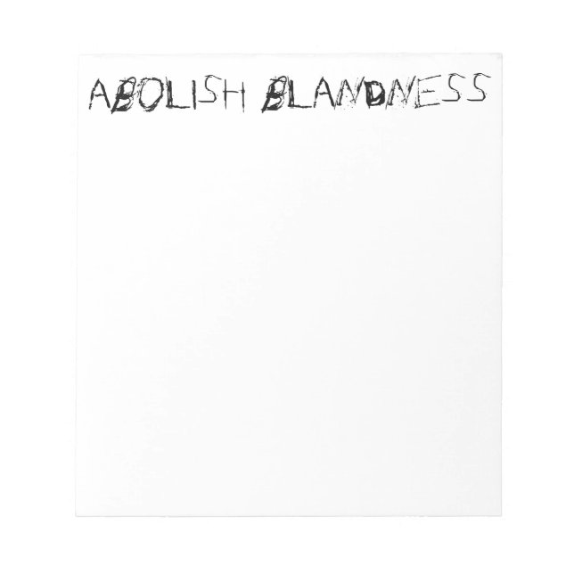 ABOLISH BLANDNESS notepad (Front)