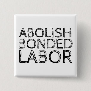 ABOLISH BONDED LABOR 15 CM SQUARE BADGE