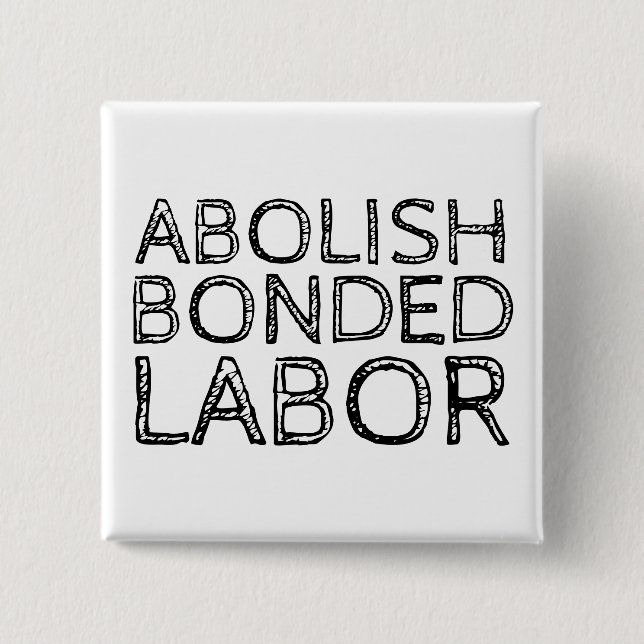 ABOLISH BONDED LABOR 15 CM SQUARE BADGE (Front)