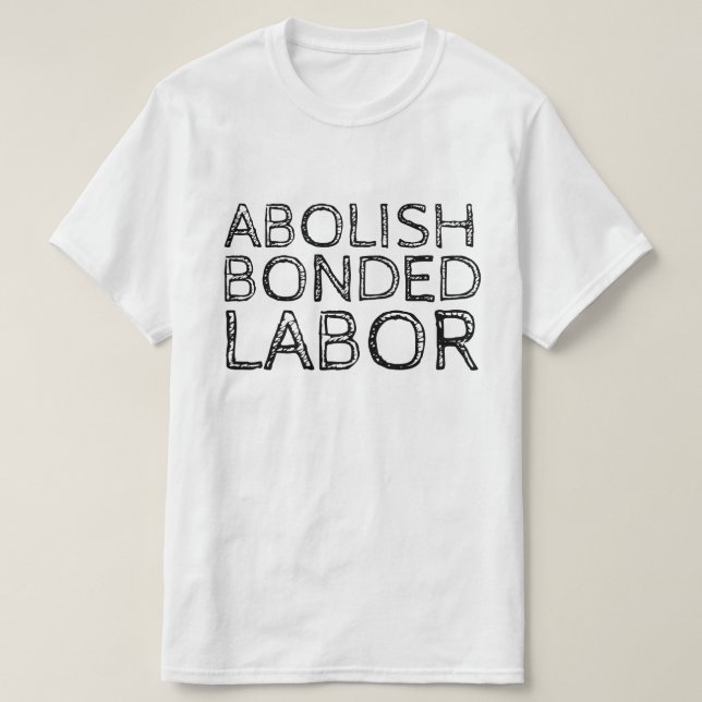 ABOLISH BONDED LABOR T-Shirt (Design Front)