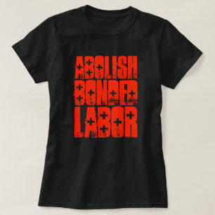 ABOLISH BONDED LABOR T-Shirt