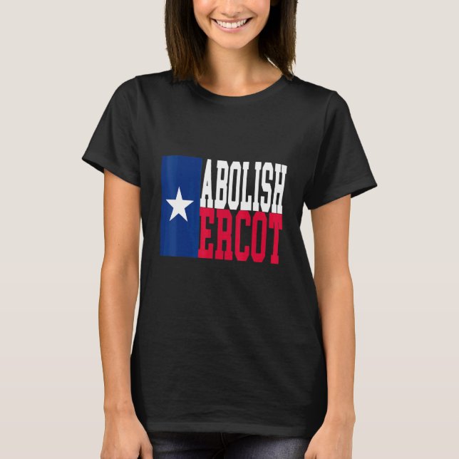 Abolish Ercot T-Shirt (Front)