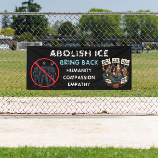 Abolish ICE | Bring Back Compassion and Empathy Banner (Insitu)