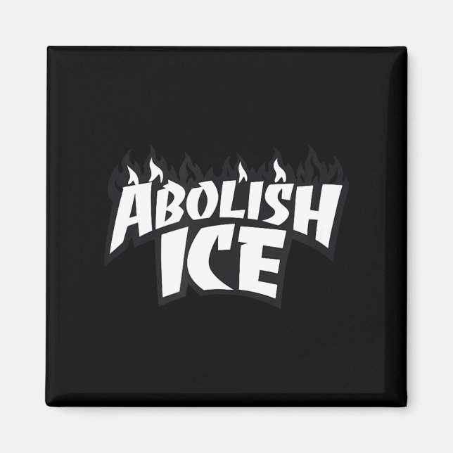 Abolish Ice Flame Lettering Protest Statement Stre Magnet (Front)