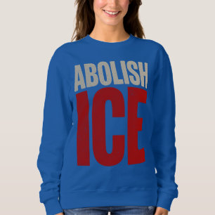 Abolish ICE Minimalist Protest Typography Design Sweatshirt