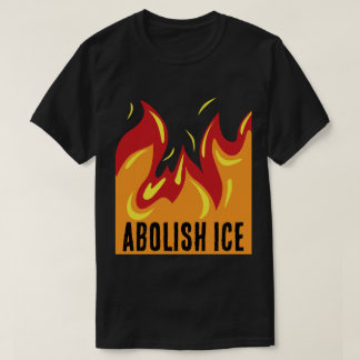 ABOLISH ICE with FLAMES T-Shirt