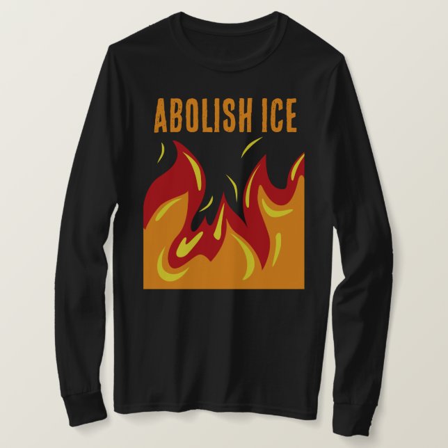 ABOLISH ICE with FLAMES T-Shirt (Design Front)