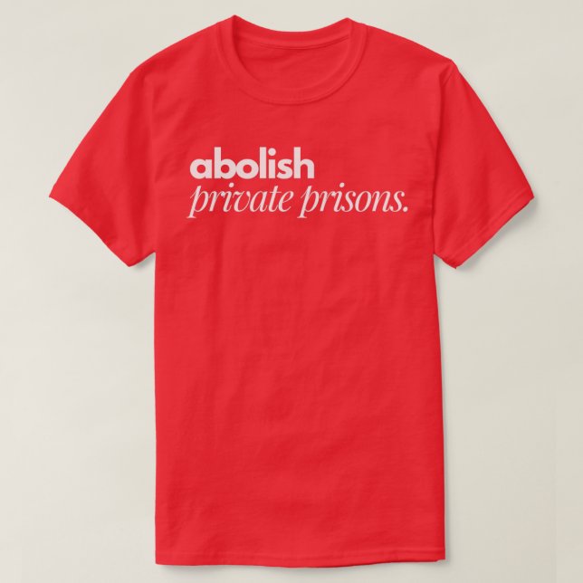 abolish private prisons T-Shirt (Design Front)