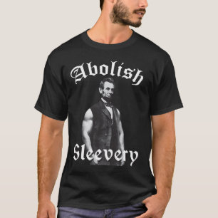 Abolish Sleevery - Abraham Lincoln T-Shirt