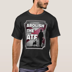 Abolish the ATF ~ Alabama Flag_10 T-Shirt