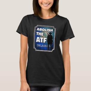 Abolish the ATF ~ Oklahoma Flag Premium_3 T-Shirt