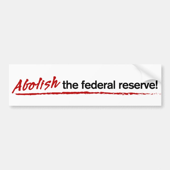Abolish the Federal Reserve! Bumper sticker (Front)