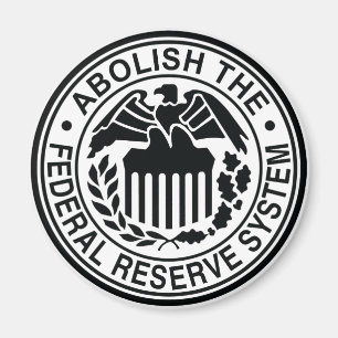 Abolish The Federal Reserve Magnet