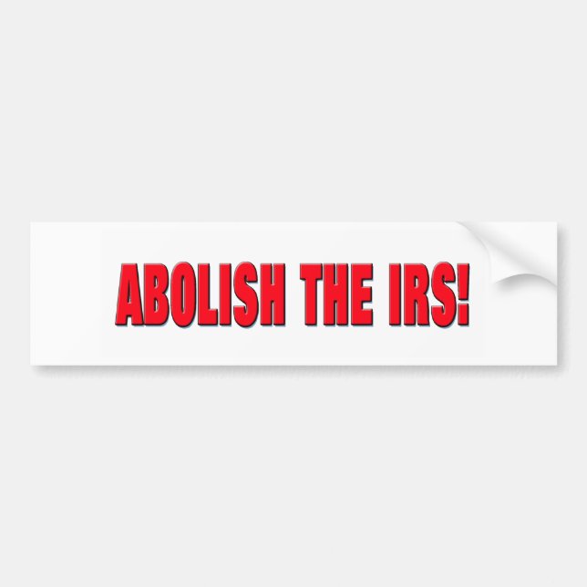Abolish the IRS! Bumper Sticker (Front)