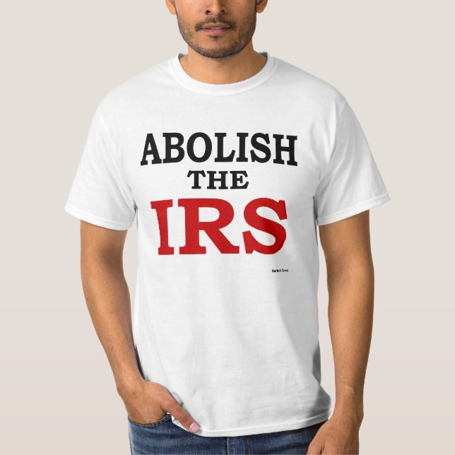 Abolish the IRS T-Shirt (Front)