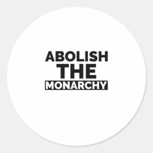 Abolish the monarchy classic round sticker
