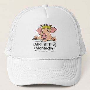 Abolish The Monarchy Trucker Hat