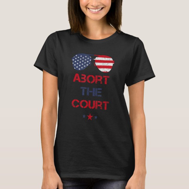 Abort The Court 4th Of July Reproductive Rights De T-Shirt (Front)
