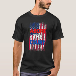 Abort The Court American Flag Women's Reproductive T-Shirt