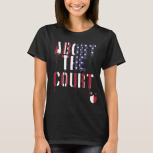 Abort the Court Feminist Reproductive Rights Roe T T-Shirt