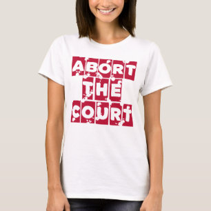 Abort the Court Feminist Reproductive Rights Roe T T-Shirt