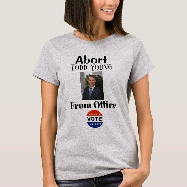 Abort Todd Young T-Shirt (Front)