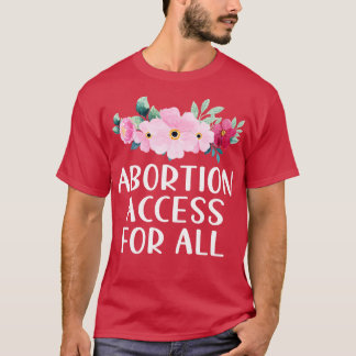 Abortion Access For All T-Shirt