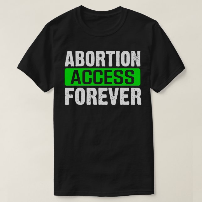 abortion access forever T-Shirt (Design Front)