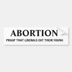 ABORTION: BUMPER STICKER
