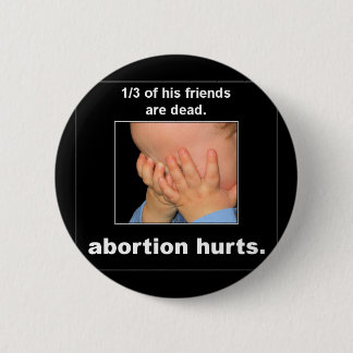 abortion hurts 6 cm round badge
