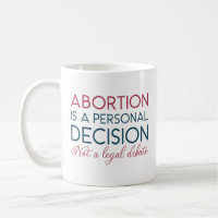 Abortion Is A Personal Decision Not A Legal Debate