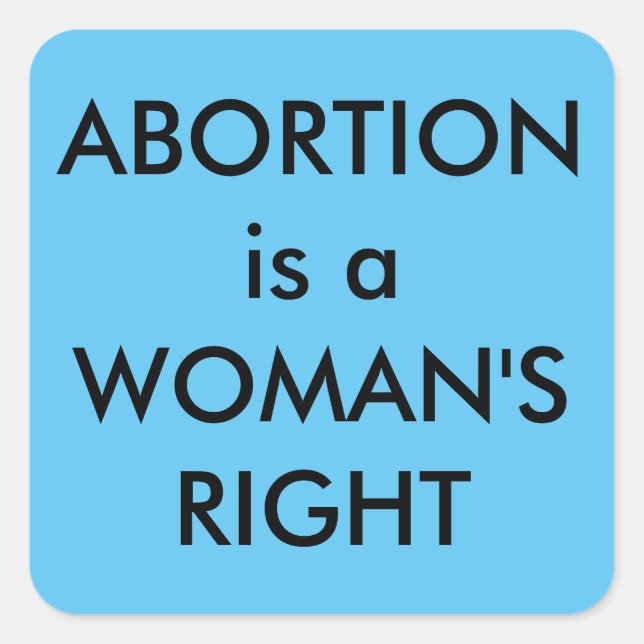 Abortion Is A Woman's Right black text on sky blue Square Sticker (Front)