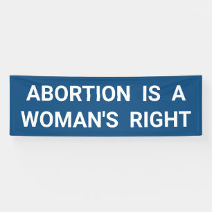 Abortion Is A Woman's Right Pro-Choice Protest Banner